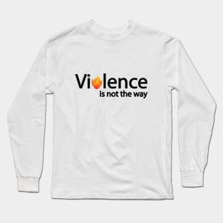 Violence is not the way artistic design Long Sleeve T-Shirt